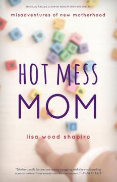 portada Hot Mess Mom: Misadventures of New Motherhood (en Inglés)