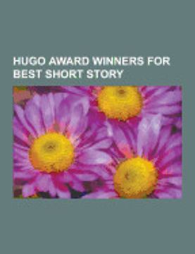 portada Hugo Award Winners for Best Short Story: The Ones who Walk Away From Omelas, Flowers for Algernon, Speech Sounds, Inconstant Moon, i Have no Mouth, an