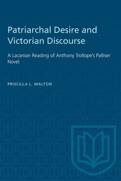 portada Patriarchal Desire and Victorian Discourse: A Lacanian Reading of Anthony Trollope's Palliser Novel (in English)