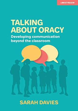 portada Talking About Oracy: Developing Communication Beyond the Classroom (en Inglés)