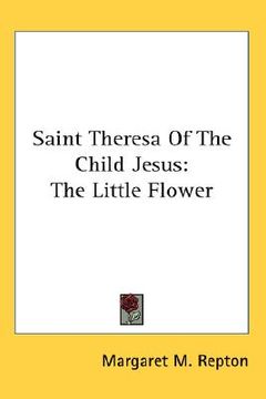 portada saint theresa of the child jesus: the little flower (in English)