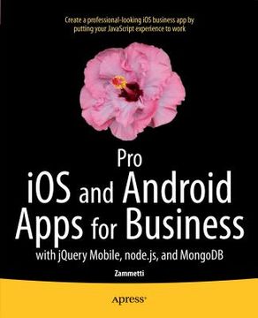 portada Pro IOS and Android Apps for Business: With jQuery Mobile, Node.Js, and MongoDB (in English)