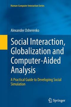 portada Social Interaction, Globalization and Computer-Aided Analysis: A Practical Guide to Developing Social Simulation (en Inglés)