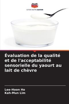 portada Évaluation de la qualité et de l'acceptabilité sensorielle du yaourt au lait de chèvre (en Francés)