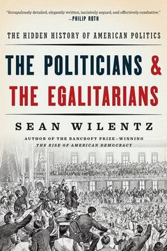 portada The Politicians and the Egalitarians: The Hidden History of American Politics