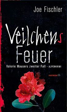 portada Veilchens Feuer: Valerie Mausers Zweiter Fall. Alpenkrimi (Haymon Taschenbuch) (en Alemán)