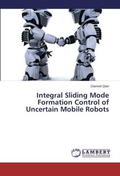 portada Integral Sliding Mode Formation Control of Uncertain Mobile Robots