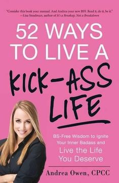 portada 52 Ways to Live a Kick-Ass Life: Bs-Free Wisdom to Ignite Your Inner Badass and Live the Life you Deserve (in English)