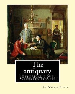 portada The antiquary. By: Sir Walter Scott, edited By: Cavenagh, F. A. (Francis Alexander) 1884-1946: Historical novel (Waverley Novels) (en Inglés)