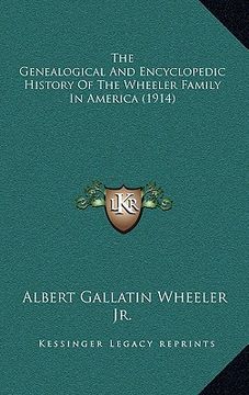 portada the genealogical and encyclopedic history of the wheeler family in america (1914) (en Inglés)