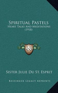 portada spiritual pastels: heart talks and meditations (1918) (in English)