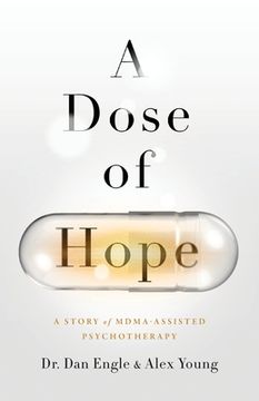 portada A Dose of Hope: A Story of Mdma-Assisted Psychotherapy (en Inglés)