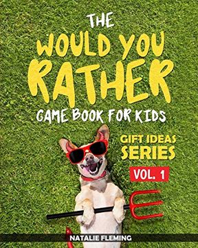 portada The Would you Rather Game Book for Kids: A Book of Funny, Silly, Hilarious Questions and Situations for Kids to Spend Great Family Time While Travelling or at Home (1) (Gift Ideas)