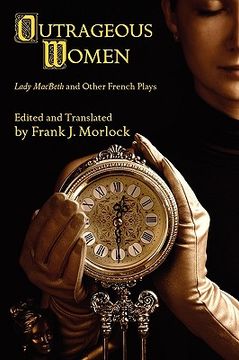 portada outrageous women: lady macbeth and other french plays (en Inglés)