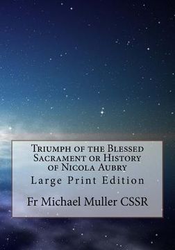 portada Triumph of the Blessed Sacrament or History of Nicola Aubry: Large Print Edition (in English)