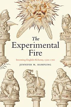 portada The Experimental Fire: Inventing English Alchemy, 1300–1700 (Synthesis) (en Inglés)