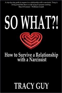 portada So What?!: How to Survive a Relationship with a Narcissist (en Inglés)