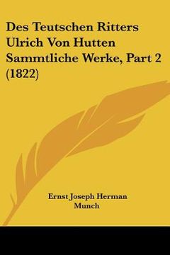 portada Des Teutschen Ritters Ulrich Von Hutten Sammtliche Werke, Part 2 (1822) (in German)
