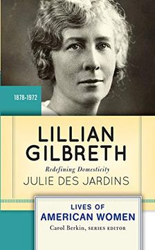portada Lillian Gilbreth: Redefining Domesticity (Lives of American Women) (en Inglés)