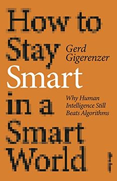 portada How to Stay Smart in a Smart World: Why Human Intelligence Still Beats Algorithms (in English)