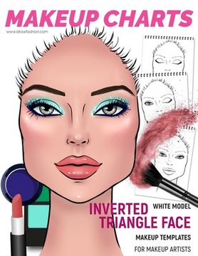 portada Makeup Charts - Face Charts for Makeup Artists: White Model - INVERTED TRIANGLE face shape (in English)