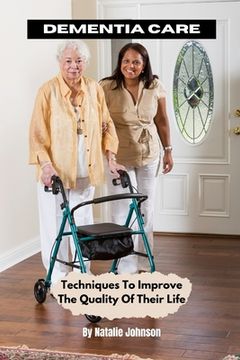 portada Dementia Care: Techniques To Improve The Quality Of Their Life (in English)