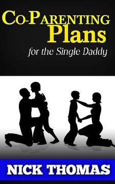 portada Co-Parenting Plans For The Single Daddy: The Ultimate Guide To Parenting Your Child With The Ex-Wife (in English)