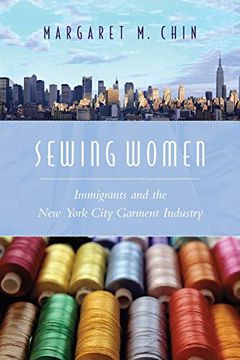 portada Sewing Women: Immigrants and the new York City Garment Industry (Columbia Comparative Studies on Ethnicity and Race) (en Inglés)