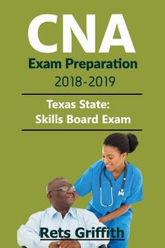 portada CNA Exam Preparation 2018-2019: State of TEXAS CNA State Boards skills Exam with: CNA Exam Preparation 2018-2019: State of TEXAS CNA State Boards stud (en Inglés)