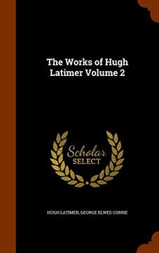 portada The Works of Hugh Latimer Volume 2