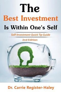 portada The Best Investment Is Within One's Self: Self-Investment Quick Tip Guide (en Inglés)