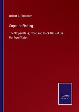 portada Superior Fishing: The Striped Bass, Trout, and Black Bass of the Northern States (en Inglés)