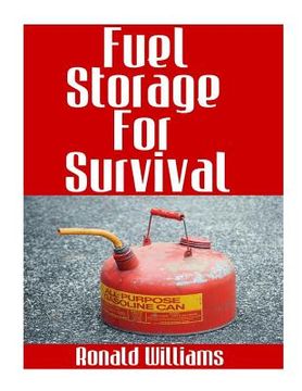 portada Fuel Storage For Survival: The Ultimate Step-By-Step Beginner's Survival Guide On How To Store Gasoline, Diesel, Kerosene, and Propane For Disast (en Inglés)