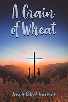 portada A Grain of Wheat: A Novel in Three Books With Prologue and Epilogue (en Inglés)