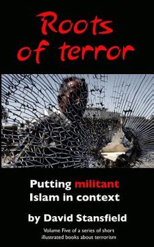 portada Roots of Terror: Putting Militant Islam in Context (en Inglés)