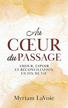portada Au Cœur du Passage: Amour, Espoir et Réconciliation en fin de vie (in French)