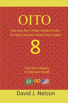 portada Oito - Este livro contém o poder infinito do oito: Eight - This book holds the infinite power of eight (in Portuguese)