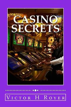 portada Casino Secrets: How to Win More Money - More Often - and Keep It! (en Inglés)