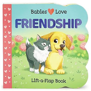 portada Babies Love Friendship: A Lift-A-Flap Board Book for Babies and Toddlers (en Inglés)