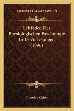 portada Leitfaden Der Physiologischen Psychologie In 15 Vorlesungen (1896) (en Alemán)