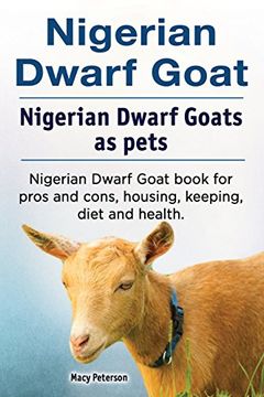 portada Nigerian Dwarf Goat. Nigerian Dwarf Goats as Pets. Nigerian Dwarf Goat Book for Pros and Cons, Housing, Keeping, Diet and Health. 