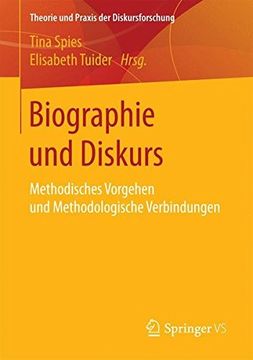 portada Biographie und Diskurs: Methodisches Vorgehen und Methodologische Verbindungen (Theorie und Praxis der Diskursforschung) (in German)