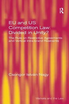 portada eu and us competition law, divided in unity?: the rule on restrictive agreements and vertical intra-brand restraints
