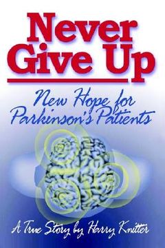 portada never give up: new hope for parkinson's patients (en Inglés)