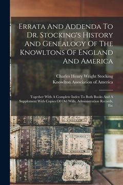 portada Errata And Addenda To Dr. Stocking's History And Genealogy Of The Knowltons Of England And America: Together With A Complete Index To Both Books And A (en Inglés)