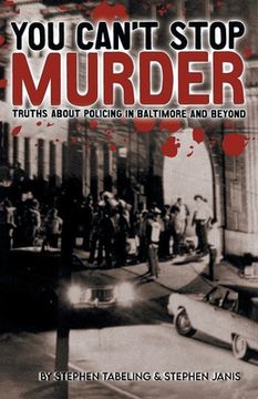 portada You Can't Stop Murder: Truths About Policing in Baltimore and Beyond (en Inglés)