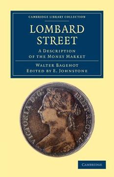 portada Lombard Street: A Description of the Money Market (Cambridge Library Collection - British and Irish History, 19Th Century) 