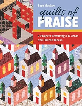 portada Quilts of Praise: 9 Projects Featuring 3D Cross & Church Blocks (en Inglés)