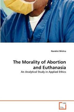 portada the morality of abortion and euthanasia (en Inglés)