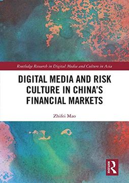 portada Digital Media and Risk Culture in China’S Financial Markets (Routledge Research in Digital Media and Culture in Asia) (en Inglés)
